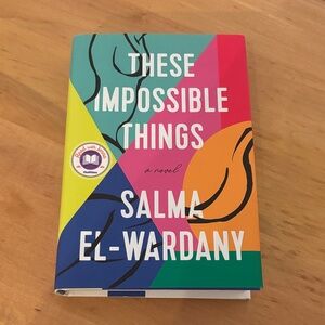 These Impossible Things by Salma El-Wardany